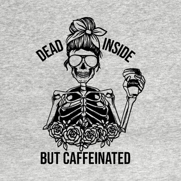Dead Inside but Caffeinated by WhateverTheFuck